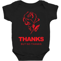 Thanks But No Thanks Rose Flower Baby Bodysuit | Artistshot