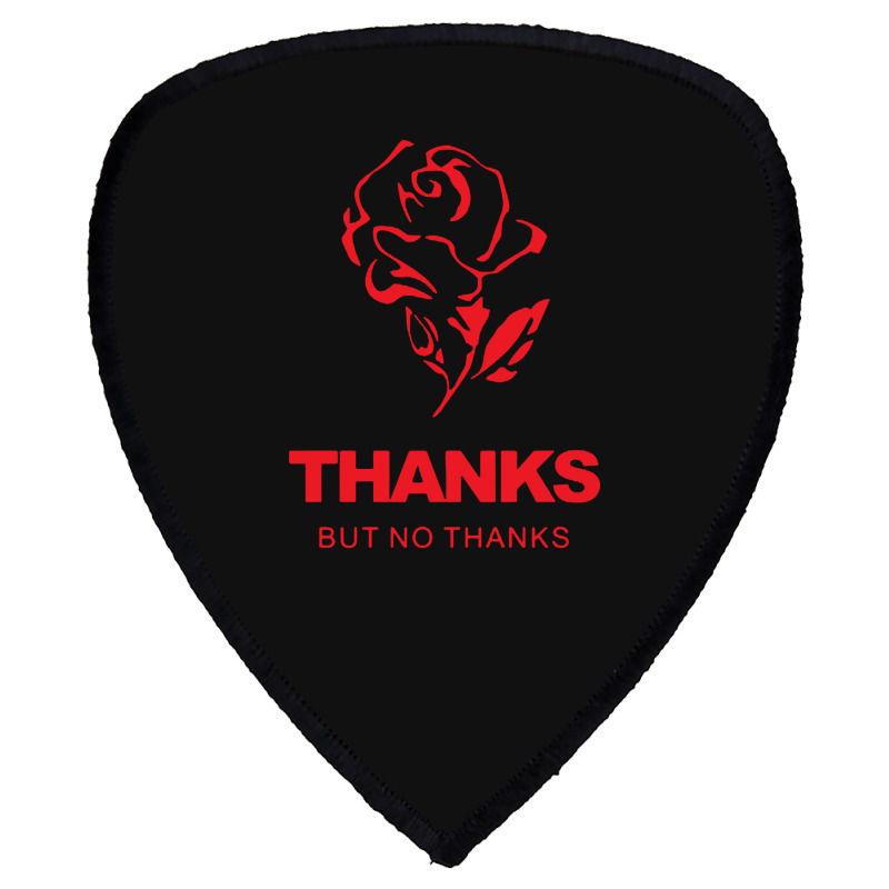 Thanks But No Thanks Rose Flower Shield S Patch | Artistshot