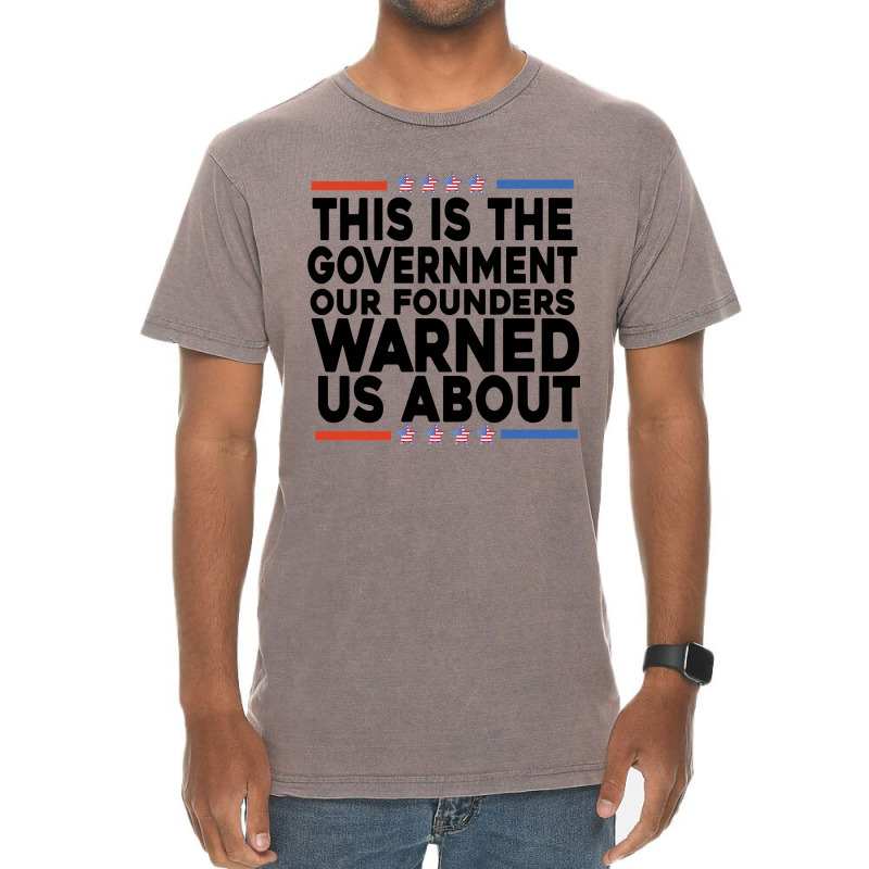 This Is The Government Our Founders Warned Us About Shirt American Fla Vintage T-shirt | Artistshot