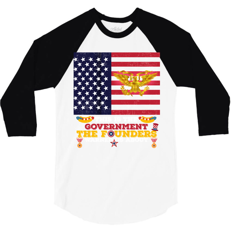 This Is The Government The Founders Warned Us About, Funny Usa Politic 3/4 Sleeve Shirt | Artistshot