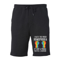 I Hate The World Homophobia Its Not A Phobia Youre A Moron Lgbt Fleece Short | Artistshot