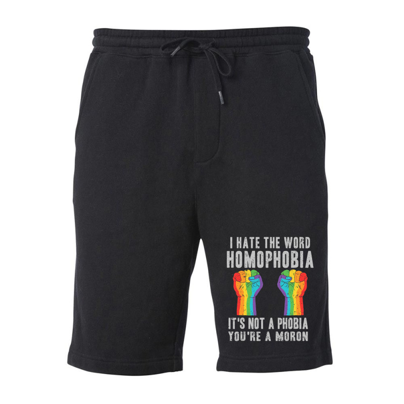 I Hate The World Homophobia Its Not A Phobia Youre A Moron Lgbt Fleece Short by GarrickElzea | Artistshot