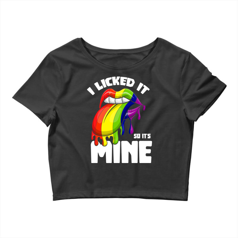 I Licked It So Its Mine Lesbian Lgbtq Rainbow Crop Top by GarrickElzea | Artistshot