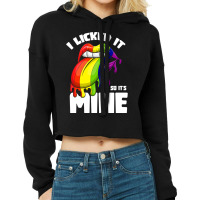 I Licked It So Its Mine Lesbian Lgbtq Rainbow Cropped Hoodie | Artistshot