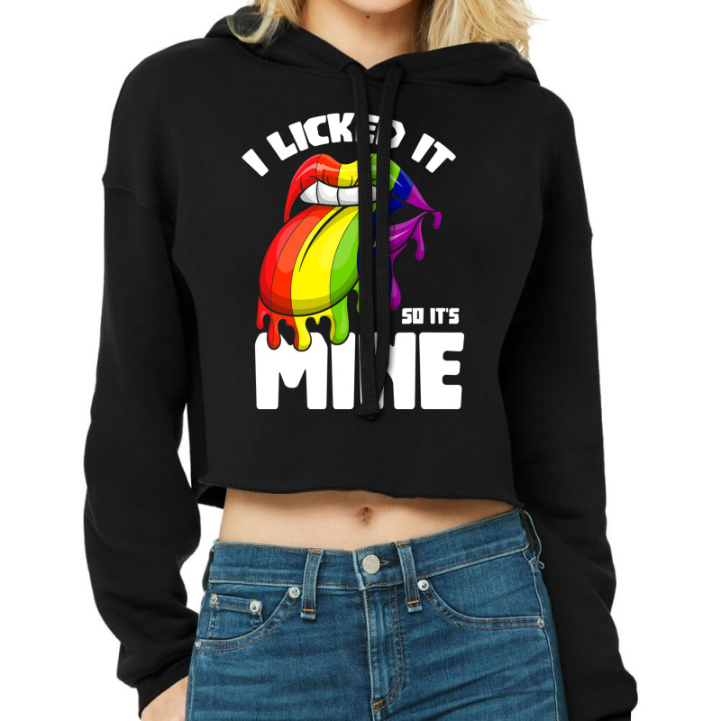 I Licked It So Its Mine Lesbian Lgbtq Rainbow Cropped Hoodie by GarrickElzea | Artistshot