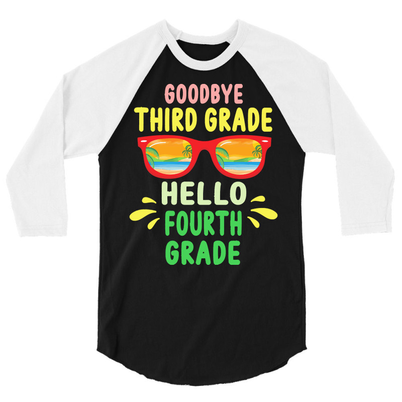 Goodbye Third Grade Hello Fourth Grade T  Shirt Goodbye Third Grade He 3/4 Sleeve Shirt | Artistshot