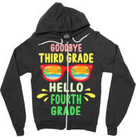 Goodbye Third Grade Hello Fourth Grade T  Shirt Goodbye Third Grade He Zipper Hoodie | Artistshot