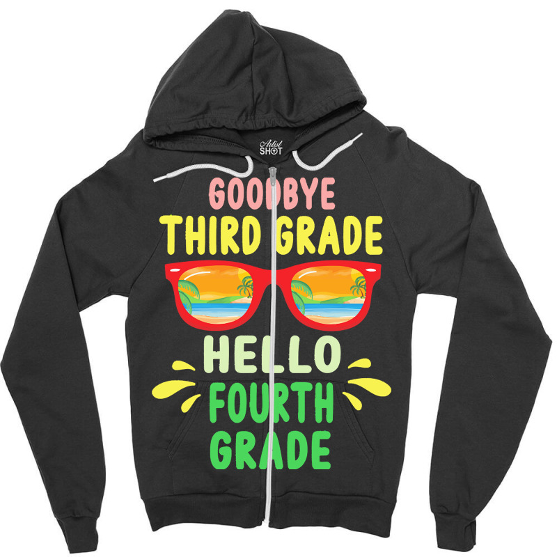 Goodbye Third Grade Hello Fourth Grade T  Shirt Goodbye Third Grade He Zipper Hoodie | Artistshot