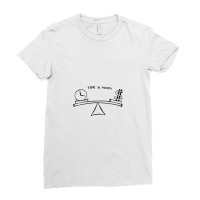 Time Is Money Ladies Fitted T-shirt | Artistshot