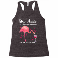 Womens Step Aside Let Girls Show You Party Party Ladies T Shirt Racerback Tank | Artistshot