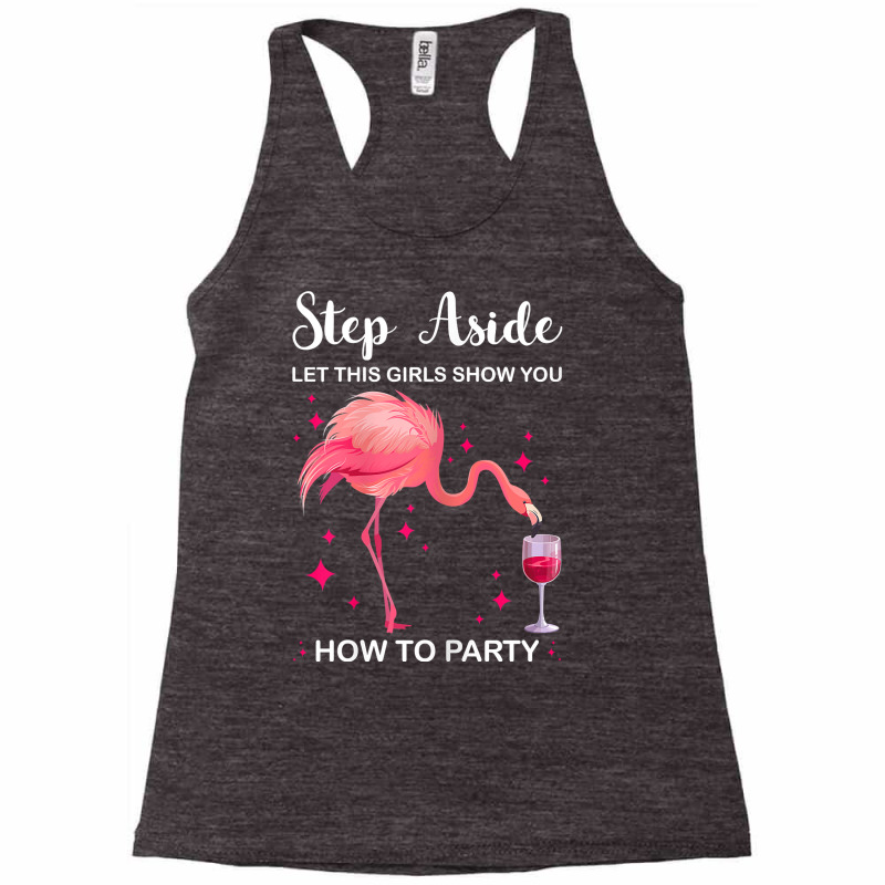 Womens Step Aside Let Girls Show You Party Party Ladies T Shirt Racerback Tank by tognifx | Artistshot