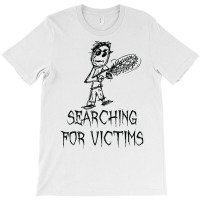 Searching For Victims Halloween Costume Word Design T Shirt T-shirt | Artistshot