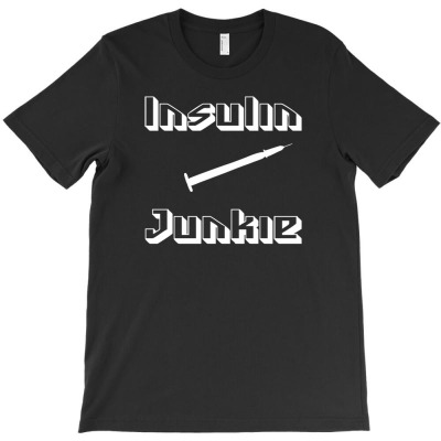 Insulin Junkie Funny T-shirt Designed By Sidikshirt