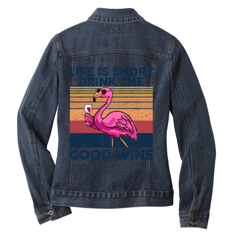 Flamingo Tropical Life Is Short Drink The Good Wine Flamingo Drink Win Ladies Denim Jacket by golferu | Artistshot