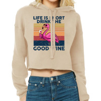 Flamingo Tropical Life Is Short Drink The Good Wine Flamingo Drink Win Cropped Hoodie | Artistshot