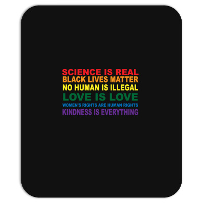 Science Is Real! Black Lives Matter! No Human Is Illegal! Love Is Love Mousepad Designed By Badaudesign