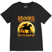 Horse Brooms Are For Amateurs Horse Riding Lovers Halloween 465 Riding V-neck Tee | Artistshot