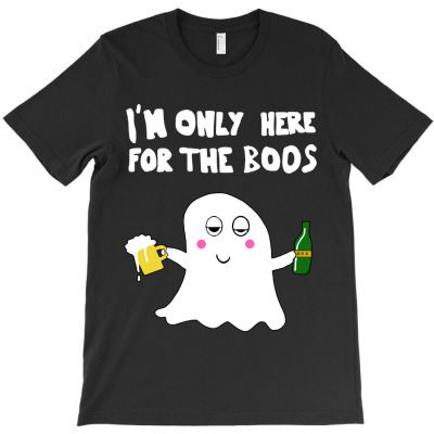 Im Only Here For The Boos T-shirt Designed By Gary B Boswell