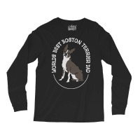 Boston Terrier T Shirtboston Terrier   Worlds Best Boston Terrier Dad Long Sleeve Shirts | Artistshot