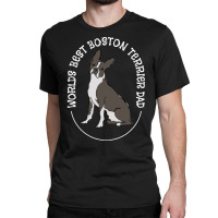 Boston Terrier T Shirtboston Terrier   Worlds Best Boston Terrier Dad Classic T-shirt | Artistshot