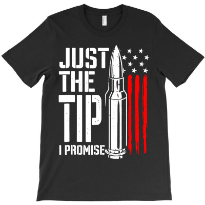 Just The Tip I Promise Bullet American Flag T-shirt Designed By Gary B Boswell