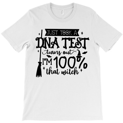 Just Took A Dna Test Turns Out Im 100% T-shirt Designed By Gary B Boswell