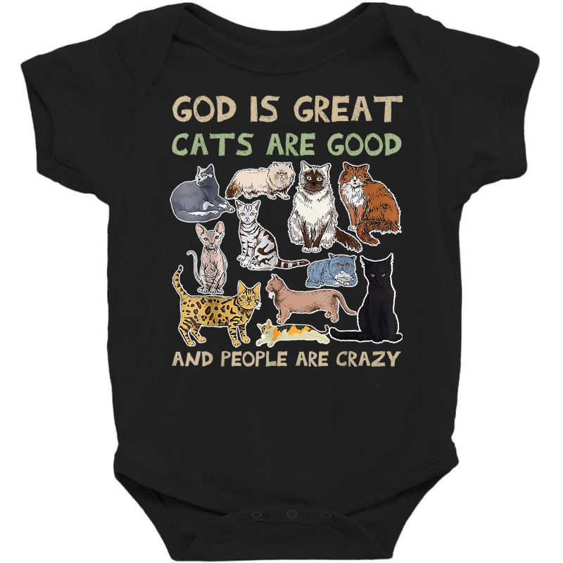 God Is Great Cats Are Good And People Are Crazy T Shirt Baby Bodysuit | Artistshot