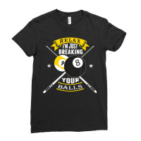 Relax I'm Just Breaking Your Balls Billiards Shirt T Shirt Ladies Fitted T-shirt | Artistshot