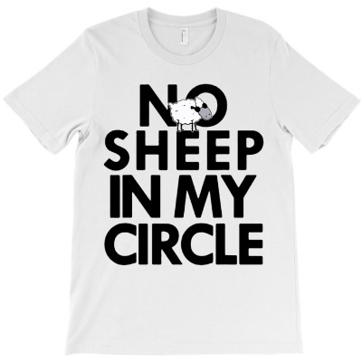 No Sheep In My Circle T-shirt Designed By Gary B Boswell