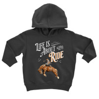 Life Is About The Ride   Cowboy Breaking A Horse T Shirt Toddler Hoodie | Artistshot