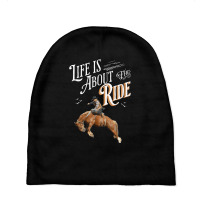 Life Is About The Ride   Cowboy Breaking A Horse T Shirt Baby Beanies | Artistshot