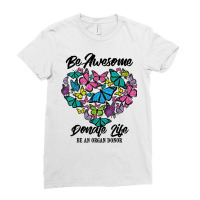 Funny Donate Life Be An Organ Donor  Cute Donation Gift T Shirt Ladies Fitted T-shirt | Artistshot