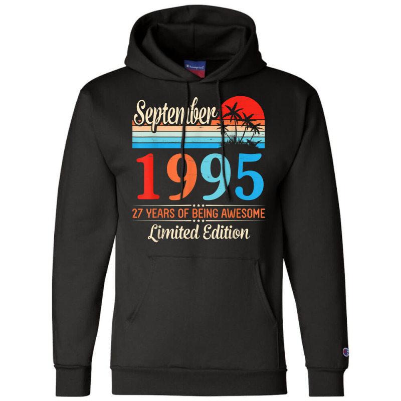 September 1995 Happy 27 Years Of Being Awesome Ltd Edition T Shirt Champion Hoodie | Artistshot