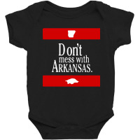 Dont Mess With Arkansas Baby Bodysuit | Artistshot