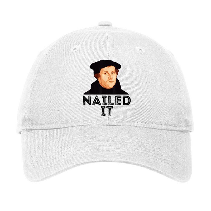 Martin Luther Nailed It Reformation Funny Gift Protestant T Shirt Adjustable Cap | Artistshot