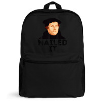 Martin Luther Nailed It Reformation Funny Gift Protestant T Shirt Backpack | Artistshot