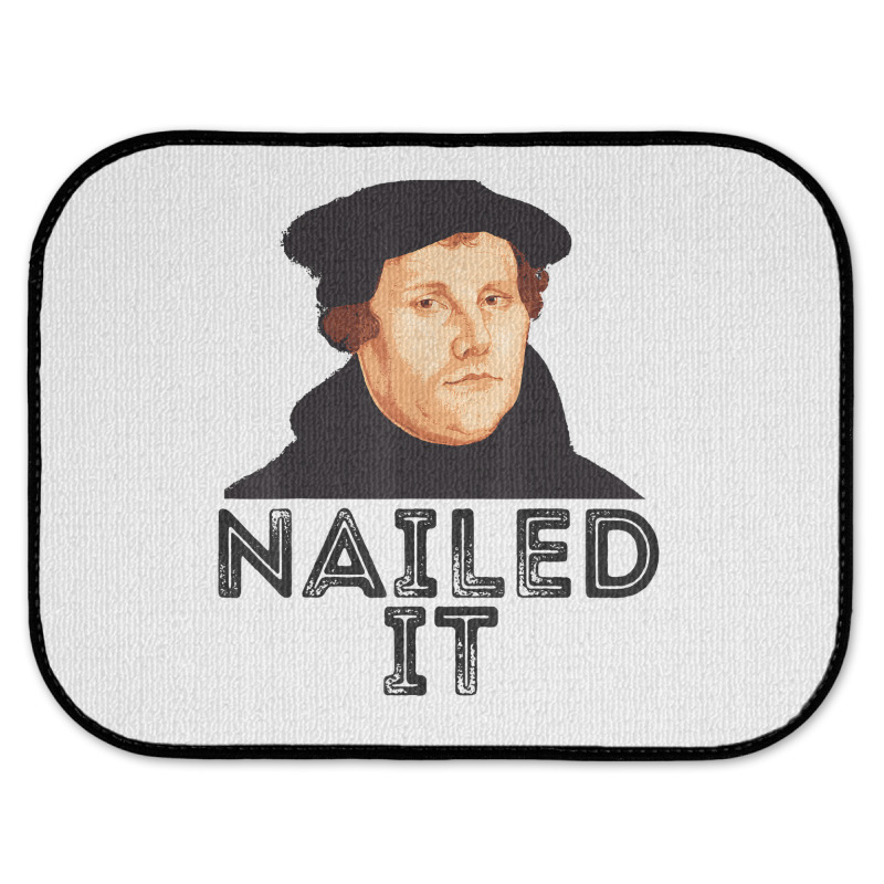 Martin Luther Nailed It Reformation Funny Gift Protestant T Shirt Rear Car Mat | Artistshot