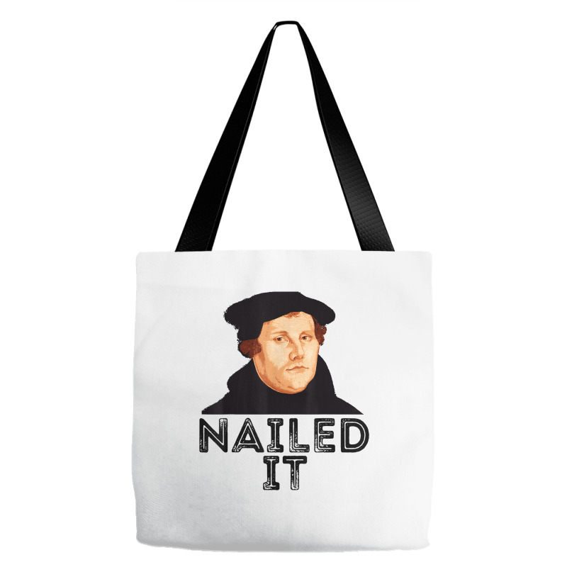 Martin Luther Nailed It Reformation Funny Gift Protestant T Shirt Tote Bags | Artistshot