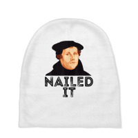 Martin Luther Nailed It Reformation Funny Gift Protestant T Shirt Baby Beanies | Artistshot