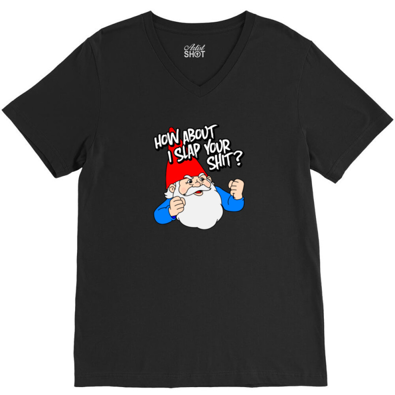 How About I Slap Your Shit V-neck Tee | Artistshot