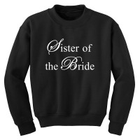 Sister Of The Bride Youth Sweatshirt | Artistshot