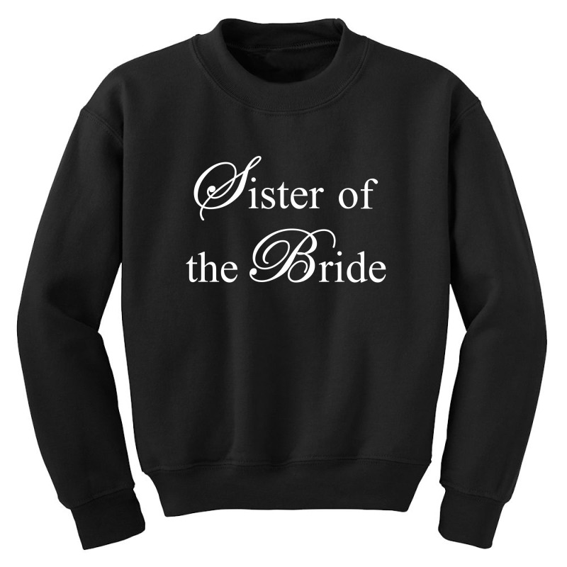 Sister Of The Bride Youth Sweatshirt by tshiart | Artistshot