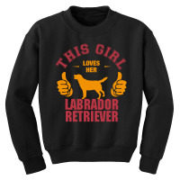 This Girl Loves Her Labrador Retriever Youth Sweatshirt | Artistshot