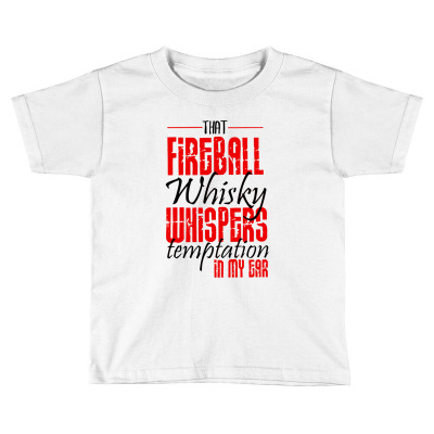 Fireball Whisky Whispers Toddler T-shirt Designed By Angel Tees