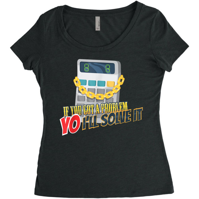 Calculator Funny Math Mathlete Algebra Yo I'll Solve It Women's Triblend Scoop T-shirt by Hoang95 | Artistshot