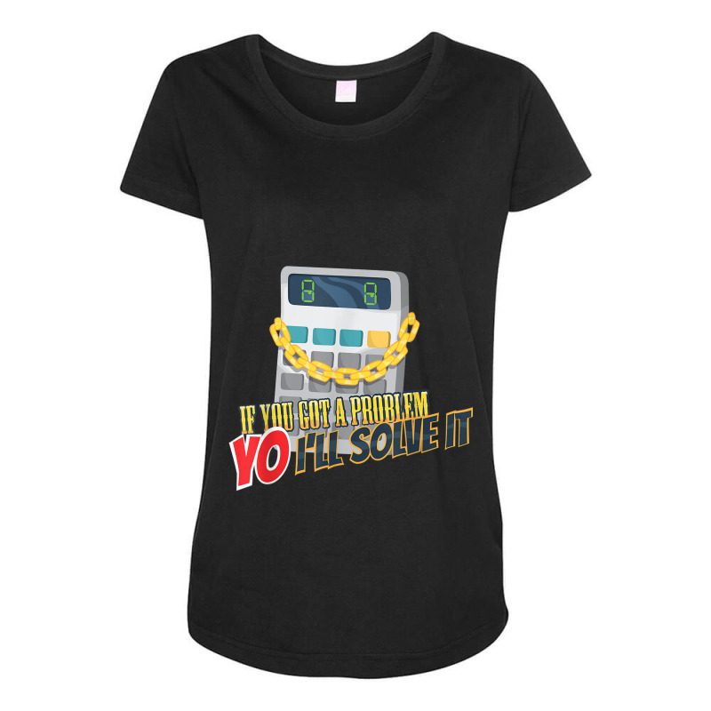 Calculator Funny Math Mathlete Algebra Yo I'll Solve It Maternity Scoop Neck T-shirt by Hoang95 | Artistshot