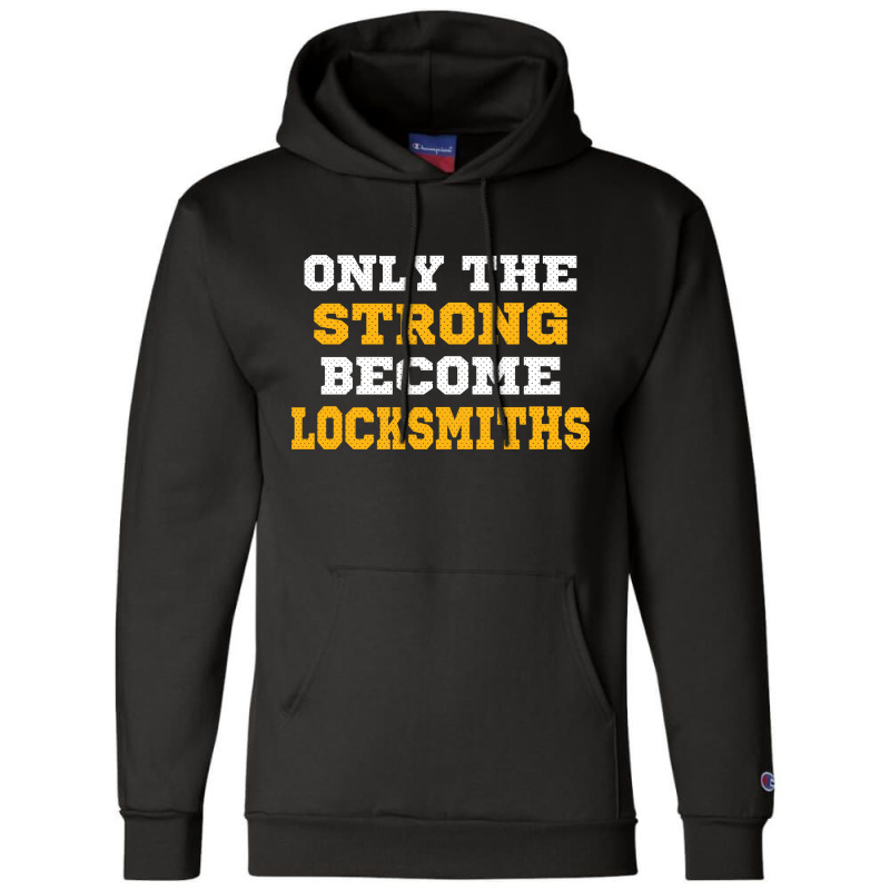 The Strong Become Locksmiths Champion Hoodie by thanchashop | Artistshot