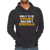 The Strong Become Estheticians Vintage Hoodie | Artistshot