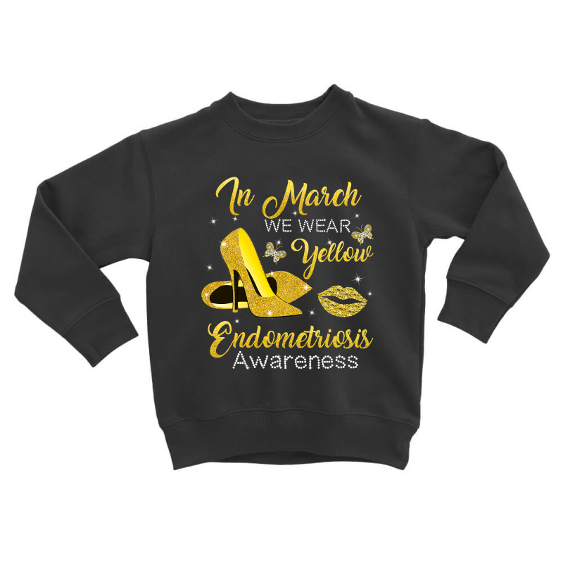 In March Wear Yellow High Heels Endometriosis Awareness T Shirt Toddler Sweatshirt by Jeffrey_Insalaco | Artistshot