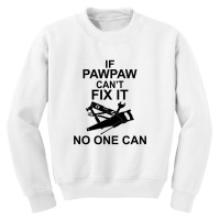 If Pawpaw  Can't Fix It No One Can Youth Sweatshirt | Artistshot